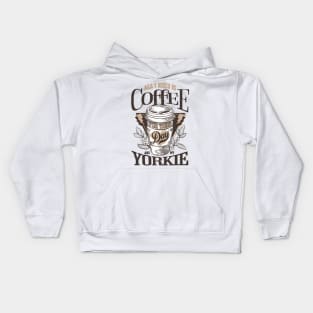 All I Need Is Coffee And My Yorkie Kids Hoodie